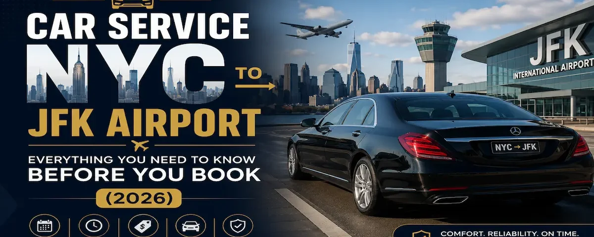 Car Service NYC to JFK Airport Everything You Need to Know Before You Book (2026)