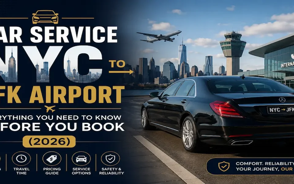 Car Service NYC to JFK Airport Everything You Need to Know Before You Book (2026)